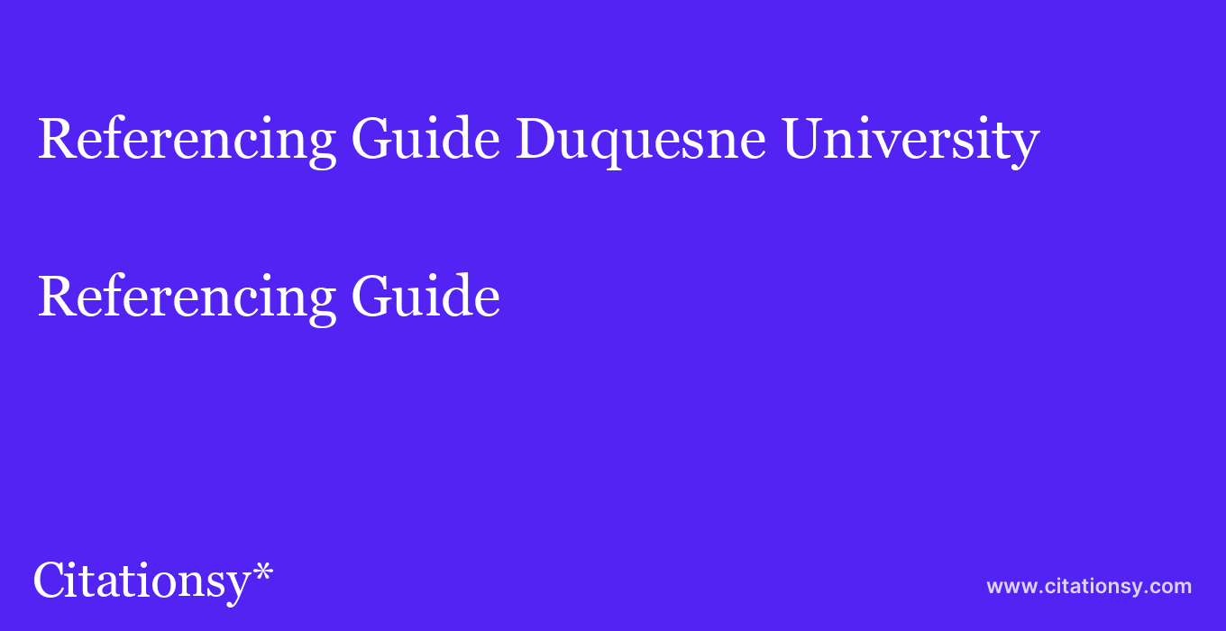 Referencing Guide: Duquesne University